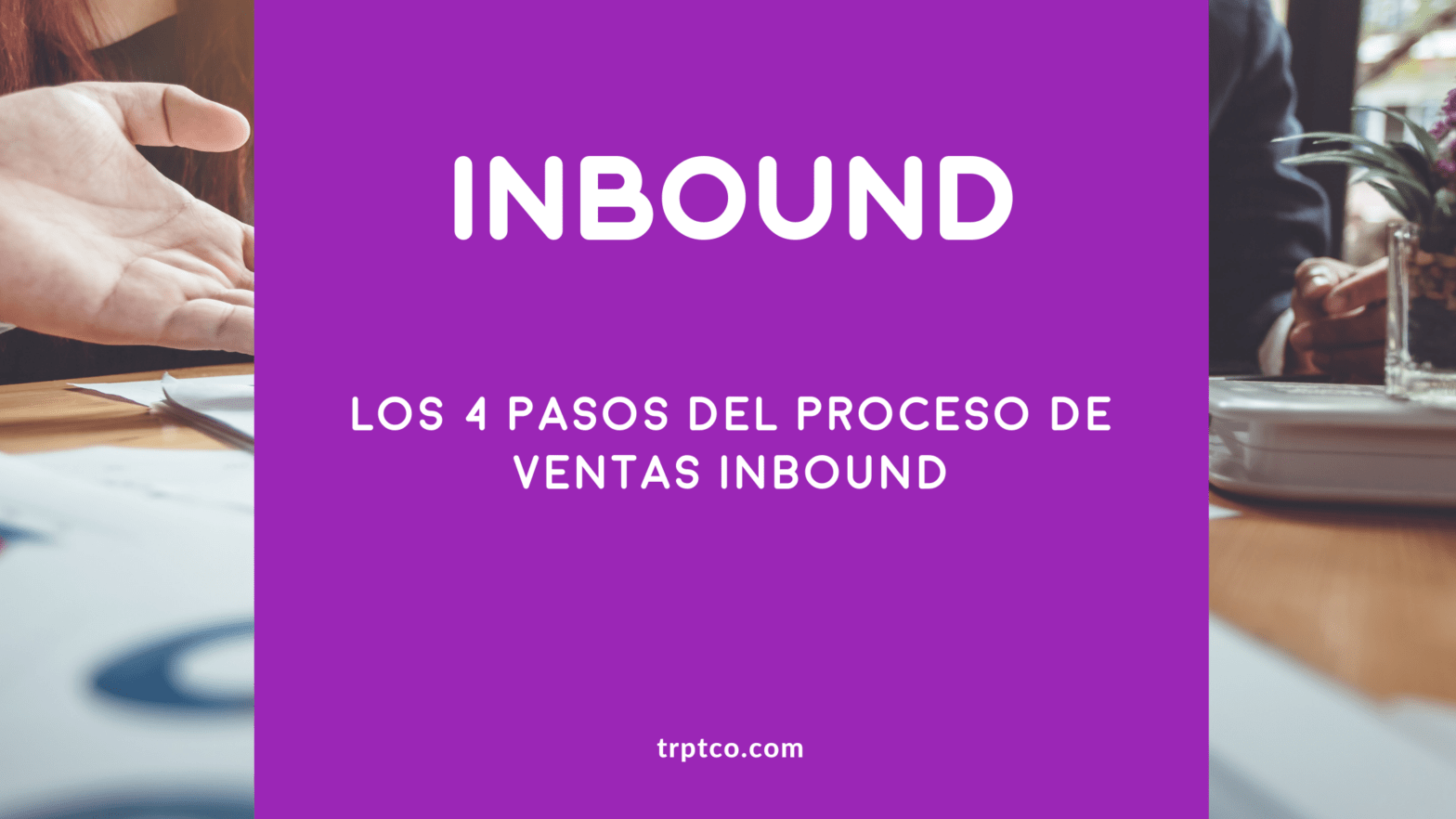 Inbound Sales: Un Moderno Método de Ventas